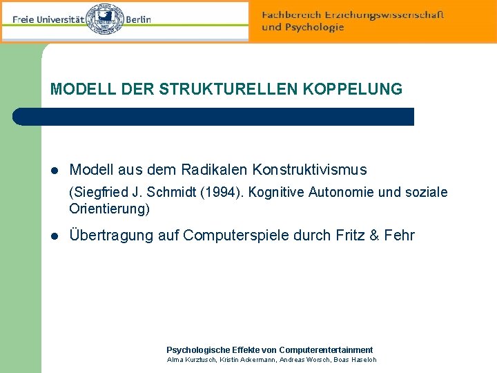 MODELL DER STRUKTURELLEN KOPPELUNG l Modell aus dem Radikalen Konstruktivismus (Siegfried J. Schmidt (1994).