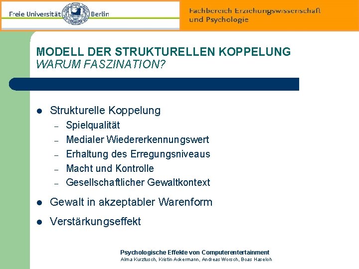 MODELL DER STRUKTURELLEN KOPPELUNG WARUM FASZINATION? l Strukturelle Koppelung – – – Spielqualität Medialer