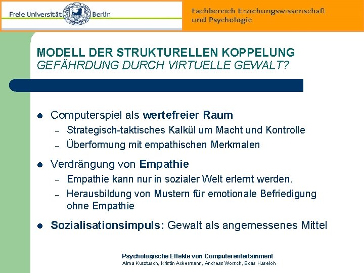 MODELL DER STRUKTURELLEN KOPPELUNG GEFÄHRDUNG DURCH VIRTUELLE GEWALT? l Computerspiel als wertefreier Raum –