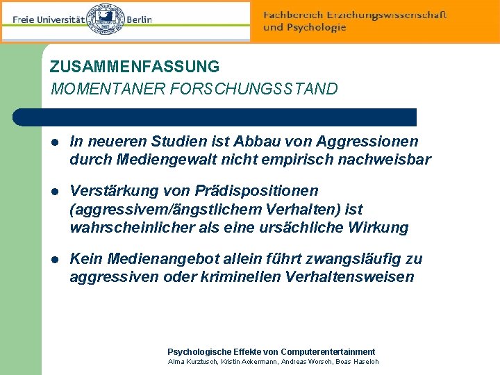 ZUSAMMENFASSUNG MOMENTANER FORSCHUNGSSTAND l In neueren Studien ist Abbau von Aggressionen durch Mediengewalt nicht