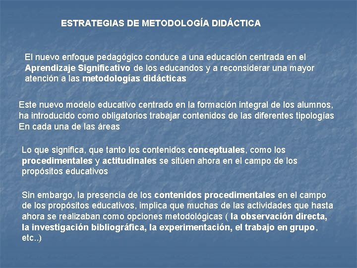 ESTRATEGIAS DE METODOLOGÍA DIDÁCTICA El nuevo enfoque pedagógico conduce a una educación centrada en