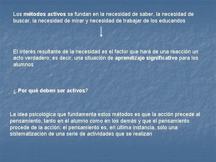 Los métodos activos se fundan en la necesidad de saber, la necesidad de buscar,