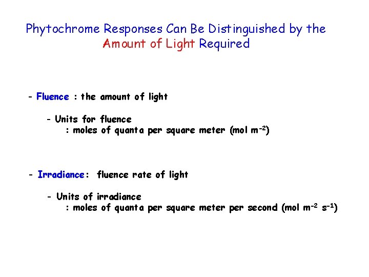 Phytochrome Responses Can Be Distinguished by the Amount of Light Required - Fluence :