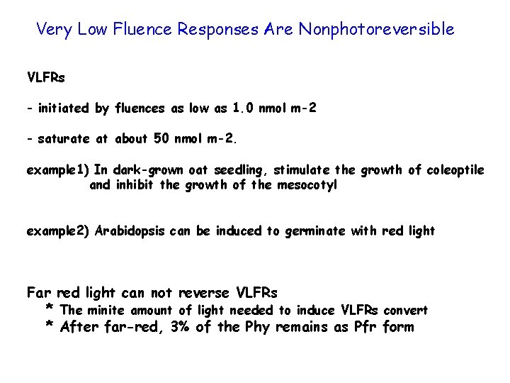 Very Low Fluence Responses Are Nonphotoreversible VLFRs - initiated by fluences as low as