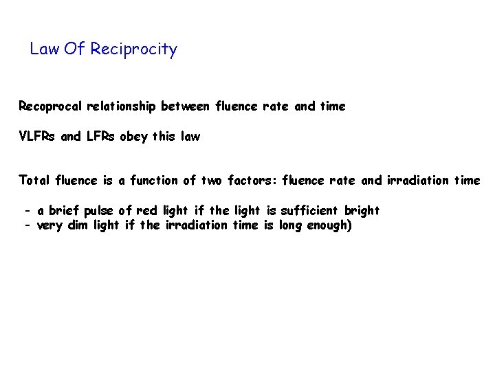 Law Of Reciprocity Recoprocal relationship between fluence rate and time VLFRs and LFRs obey