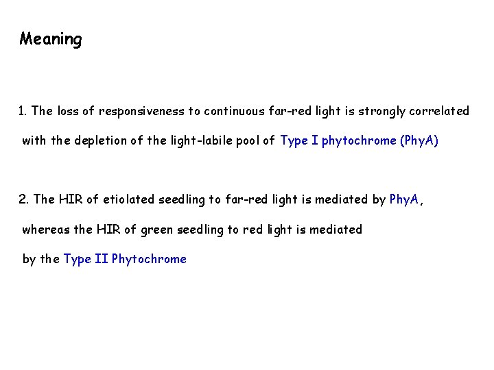 Meaning 1. The loss of responsiveness to continuous far-red light is strongly correlated with