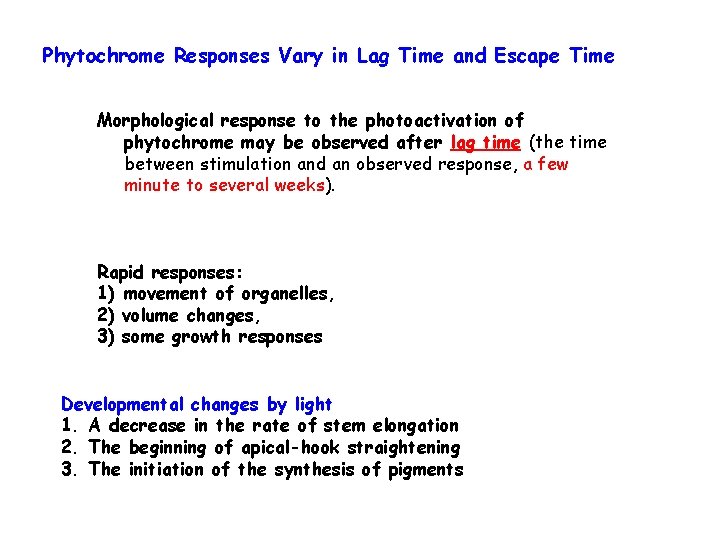 Phytochrome Responses Vary in Lag Time and Escape Time Morphological response to the photoactivation