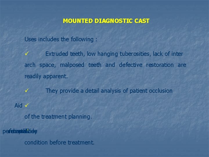 MOUNTED DIAGNOSTIC CAST Uses includes the following : ü Extruded teeth, low hanging tuberosities,