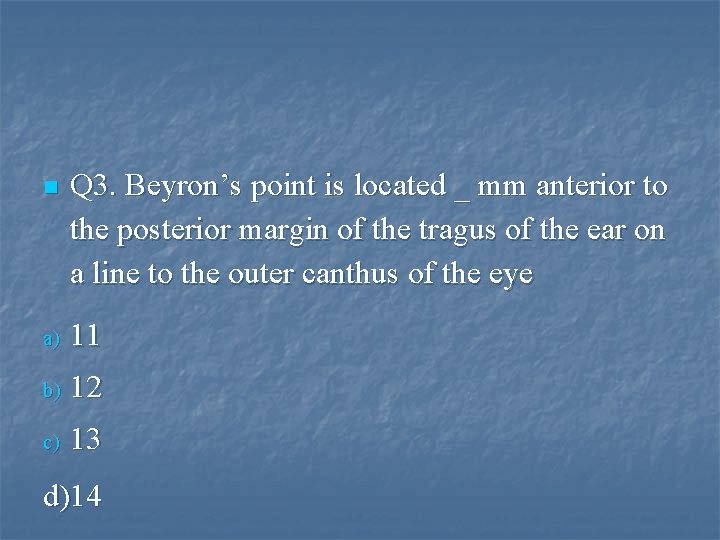 n Q 3. Beyron’s point is located _ mm anterior to the posterior margin