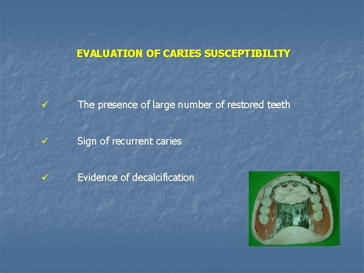 EVALUATION OF CARIES SUSCEPTIBILITY ü The presence of large number of restored teeth ü