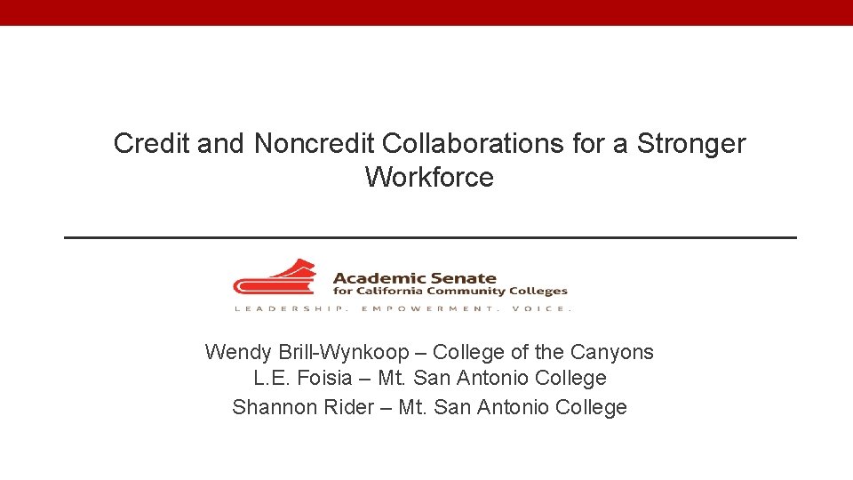Credit and Noncredit Collaborations for a Stronger Workforce Wendy Brill-Wynkoop – College of the