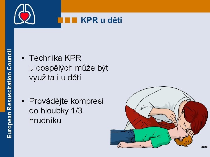European Resuscitation Council KPR u dětí • Technika KPR u dospělých může být využita
