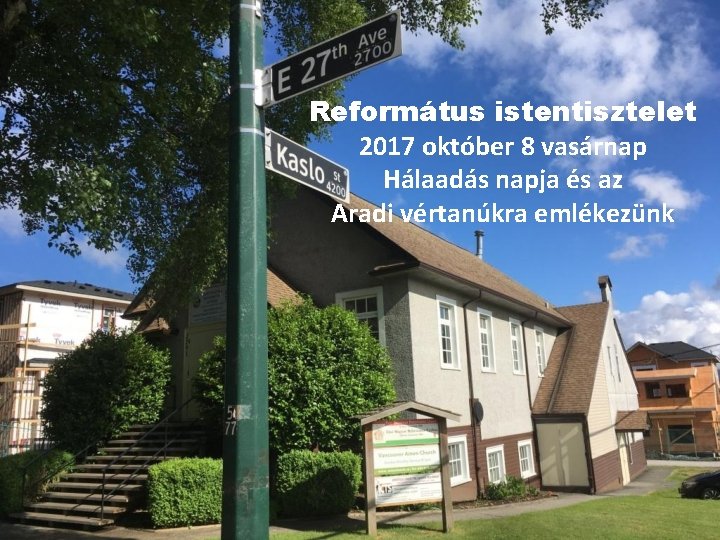 Református istentisztelet 2017 október 8 vasárnap Hálaadás napja és az Aradi vértanúkra emlékezünk 