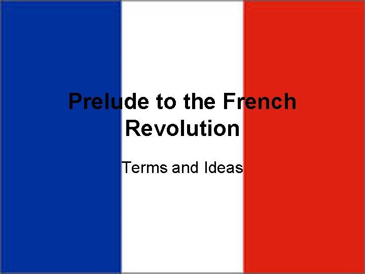 Prelude to the French Revolution Terms and Ideas 