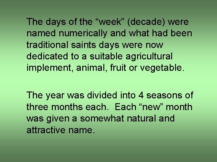 The days of the “week” (decade) were named numerically and what had been traditional