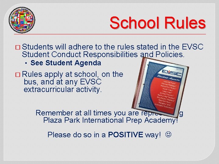 School Rules � Students will adhere to the rules stated in the EVSC Student