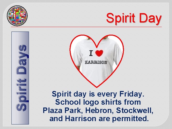 Spirit Days Spirit Day Spirit day is every Friday. School logo shirts from Plaza