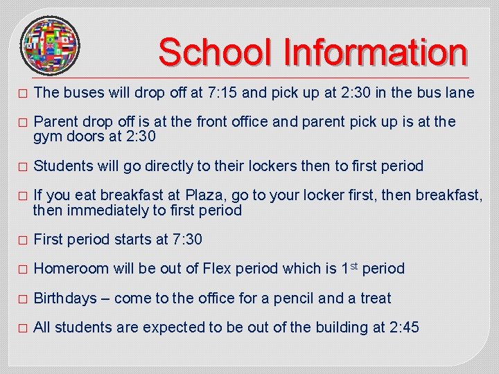 School Information � The buses will drop off at 7: 15 and pick up