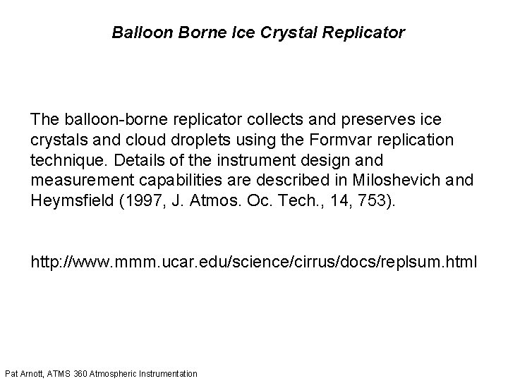 Balloon Borne Ice Crystal Replicator The balloon-borne replicator collects and preserves ice crystals and