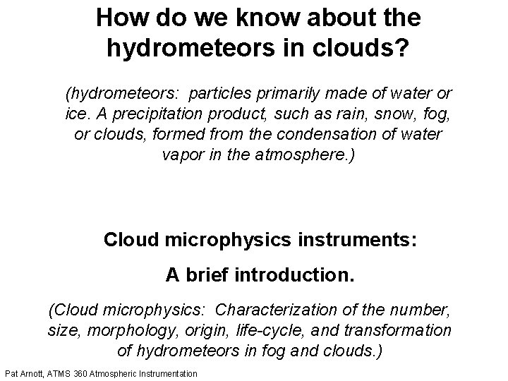 How do we know about the hydrometeors in clouds? (hydrometeors: particles primarily made of