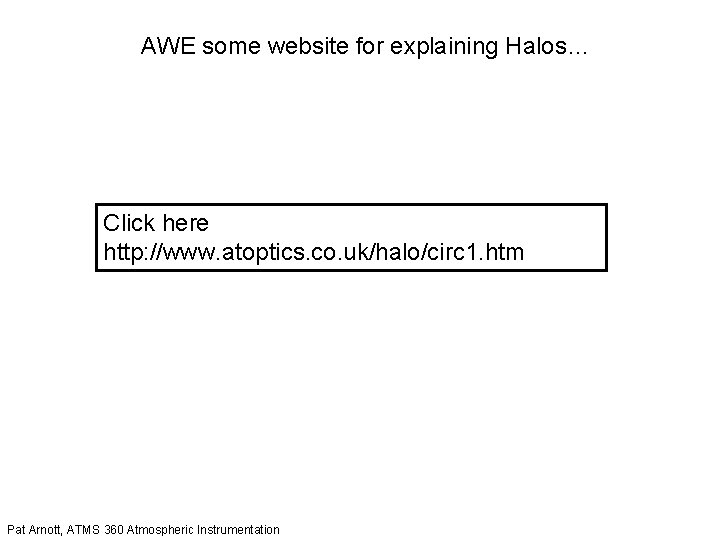 AWE some website for explaining Halos… Click here http: //www. atoptics. co. uk/halo/circ 1.