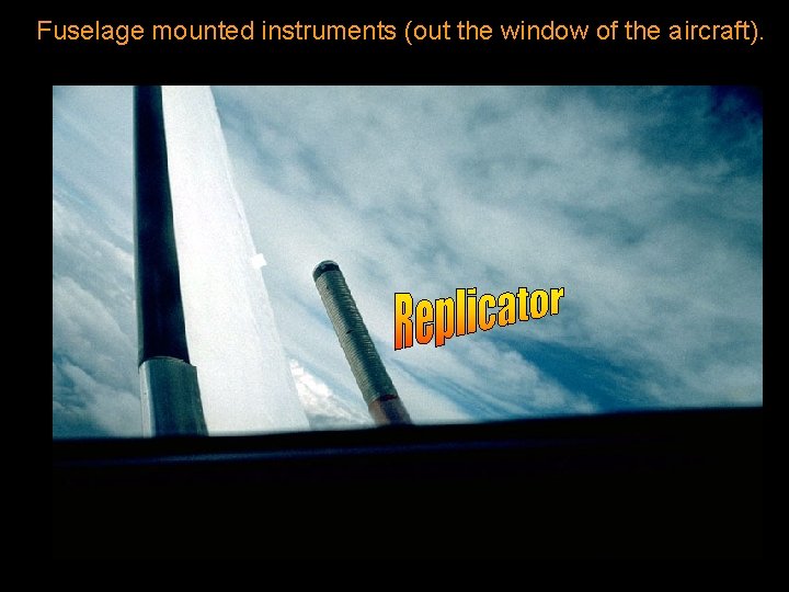 Fuselage mounted instruments (out the window of the aircraft). Pat Arnott, ATMS 360 Atmospheric