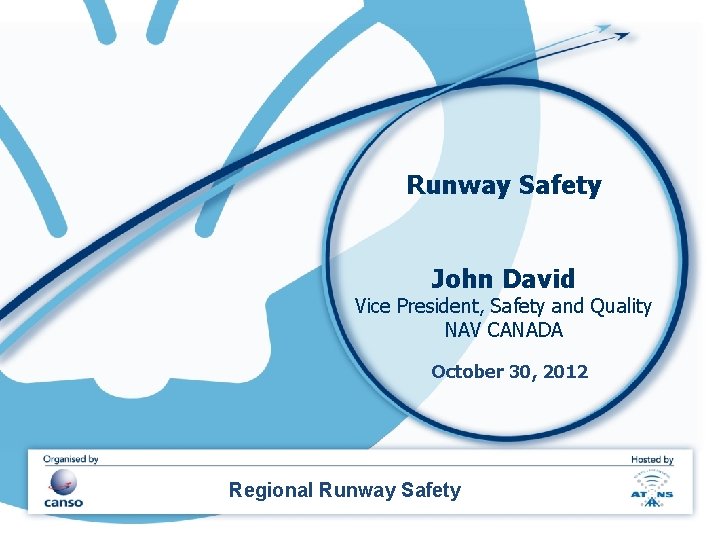 Runway Safety John David Vice President, Safety and Quality NAV CANADA October 30, 2012
