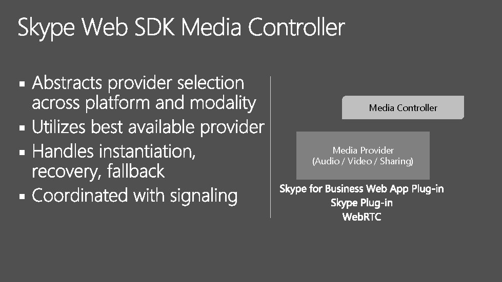 § Media Controller § § § Media Provider (Audio / Video / Sharing) 