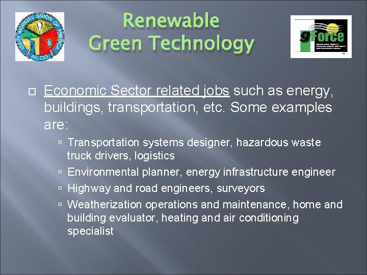 Renewable Green Technology Economic Sector related jobs such as energy, buildings, transportation, etc. Some