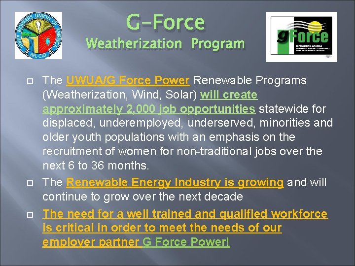 G-Force Weatherization Program The UWUA/G Force Power Renewable Programs (Weatherization, Wind, Solar) will create