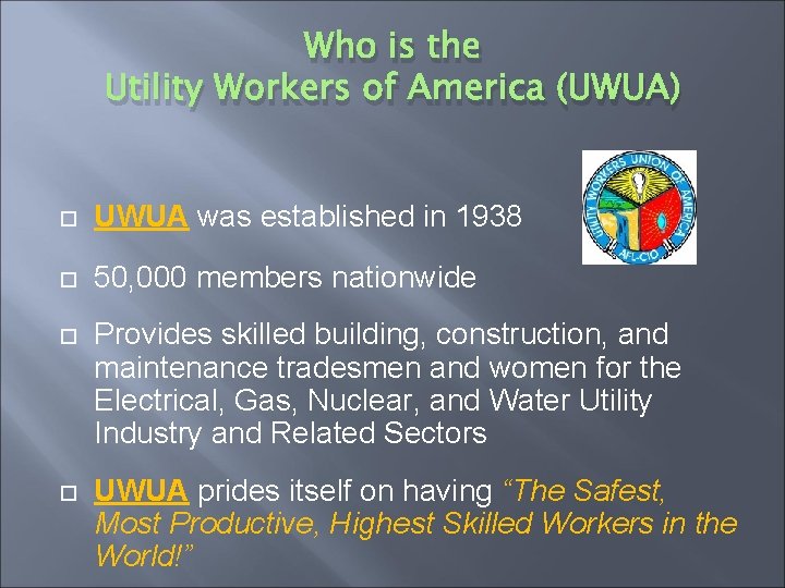 Who is the Utility Workers of America (UWUA) UWUA was established in 1938 50,