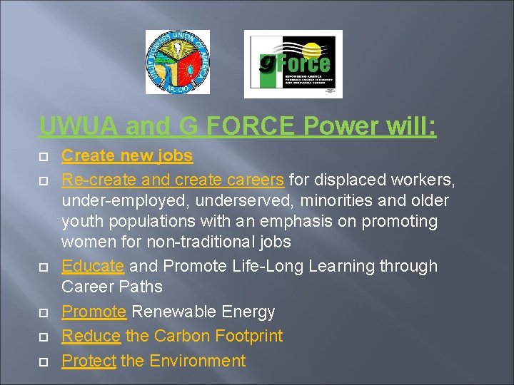 UWUA and G FORCE Power will: Create new jobs Re-create and create careers for