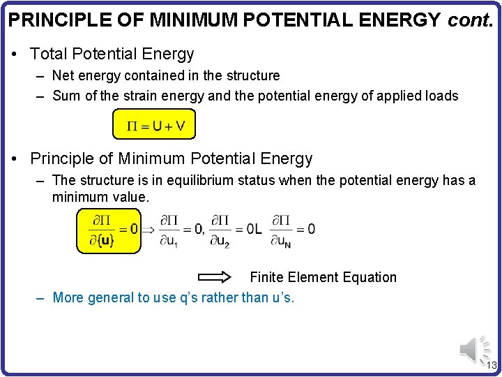 PRINCIPLE OF MINIMUM POTENTIAL ENERGY cont. • Total Potential Energy – Net energy contained