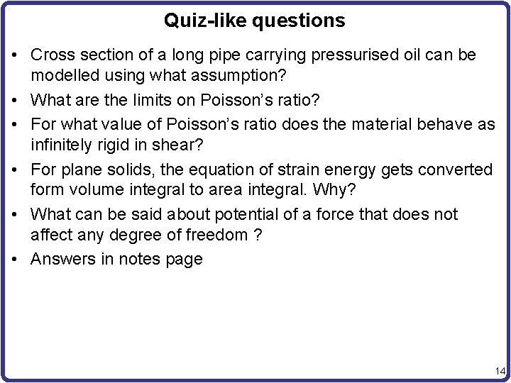 Quiz-like questions • Cross section of a long pipe carrying pressurised oil can be