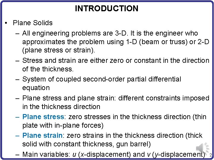 INTRODUCTION • Plane Solids – All engineering problems are 3 -D. It is the