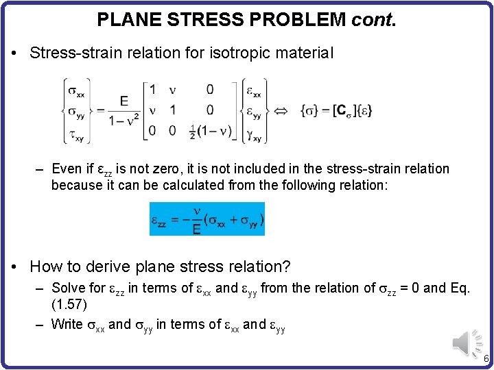 PLANE STRESS PROBLEM cont. • Stress-strain relation for isotropic material – Even if εzz