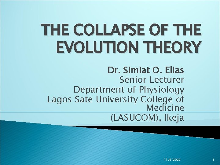 THE COLLAPSE OF THE EVOLUTION THEORY Dr. Simiat O. Elias Senior Lecturer Department of THE COLLAPSE OF THE EVOLUTION THEORY Dr. Simiat O. Elias Senior Lecturer Department of