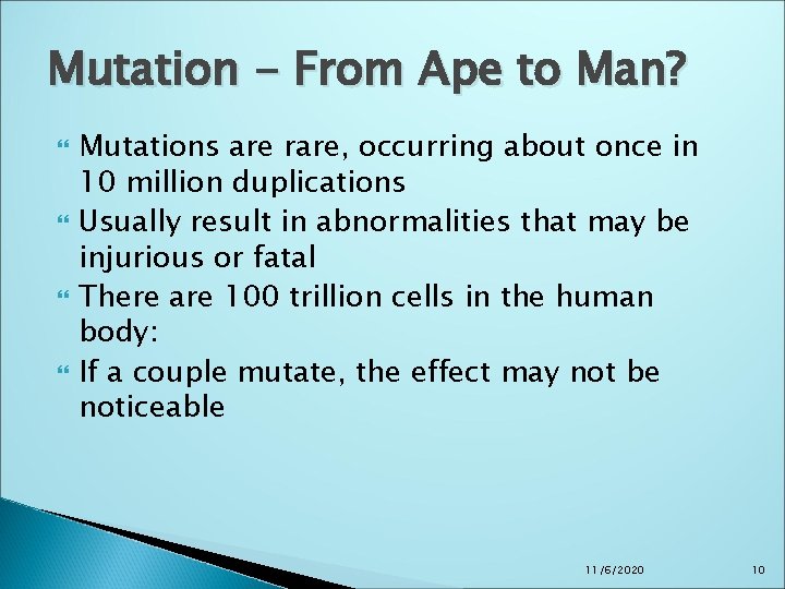 Mutation - From Ape to Man? Mutations are rare, occurring about once in 10 Mutation - From Ape to Man? Mutations are rare, occurring about once in 10