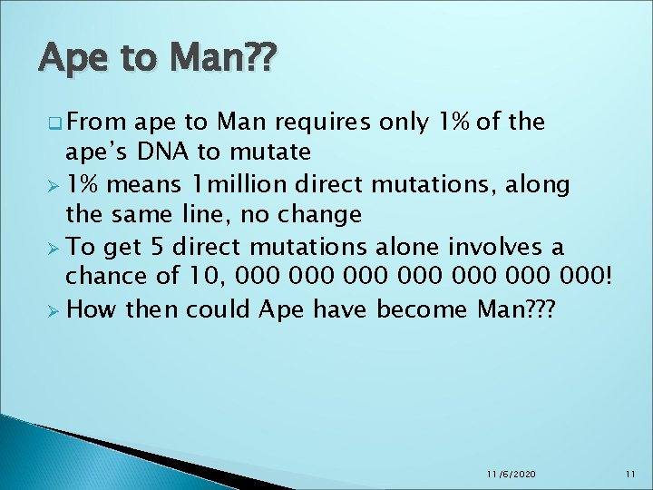 Ape to Man? ? q From ape to Man requires only 1% of the Ape to Man? ? q From ape to Man requires only 1% of the