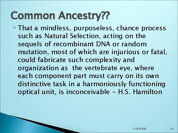 Common Ancestry? ? That a mindless, purposeless, chance process such as Natural Selection, acting Common Ancestry? ? That a mindless, purposeless, chance process such as Natural Selection, acting