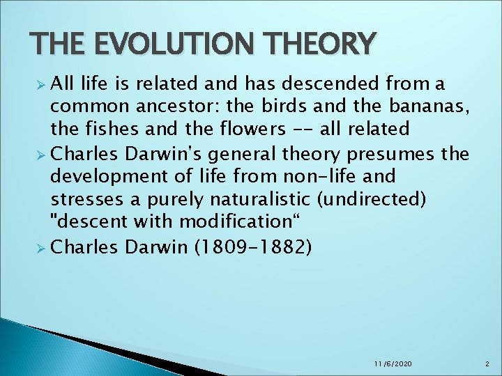 THE EVOLUTION THEORY Ø All life is related and has descended from a common THE EVOLUTION THEORY Ø All life is related and has descended from a common
