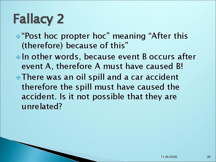 Fallacy 2 v “Post hoc propter hoc” meaning “After this (therefore) because of this” Fallacy 2 v “Post hoc propter hoc” meaning “After this (therefore) because of this”