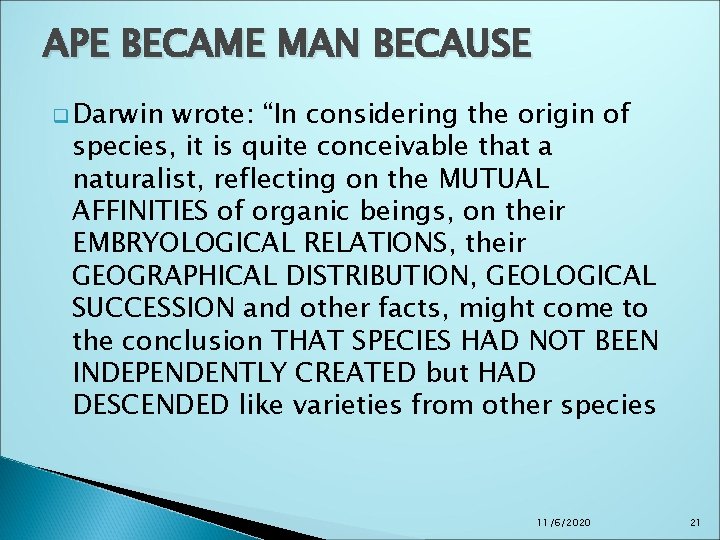 APE BECAME MAN BECAUSE q Darwin wrote: “In considering the origin of species, it APE BECAME MAN BECAUSE q Darwin wrote: “In considering the origin of species, it