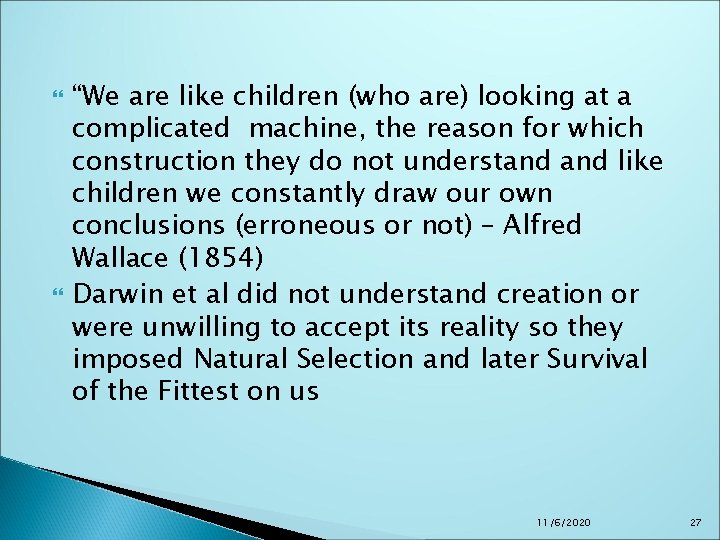 “We are like children (who are) looking at a complicated machine, the reason “We are like children (who are) looking at a complicated machine, the reason