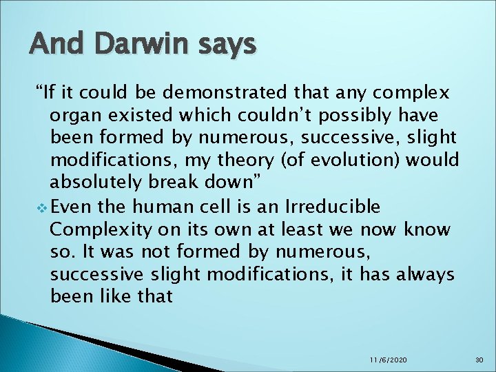 And Darwin says “If it could be demonstrated that any complex organ existed which And Darwin says “If it could be demonstrated that any complex organ existed which