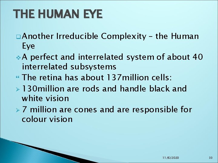 THE HUMAN EYE q Another Irreducible Complexity – the Human Eye v A perfect THE HUMAN EYE q Another Irreducible Complexity – the Human Eye v A perfect
