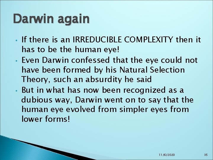 Darwin again • • • If there is an IRREDUCIBLE COMPLEXITY then it has Darwin again • • • If there is an IRREDUCIBLE COMPLEXITY then it has