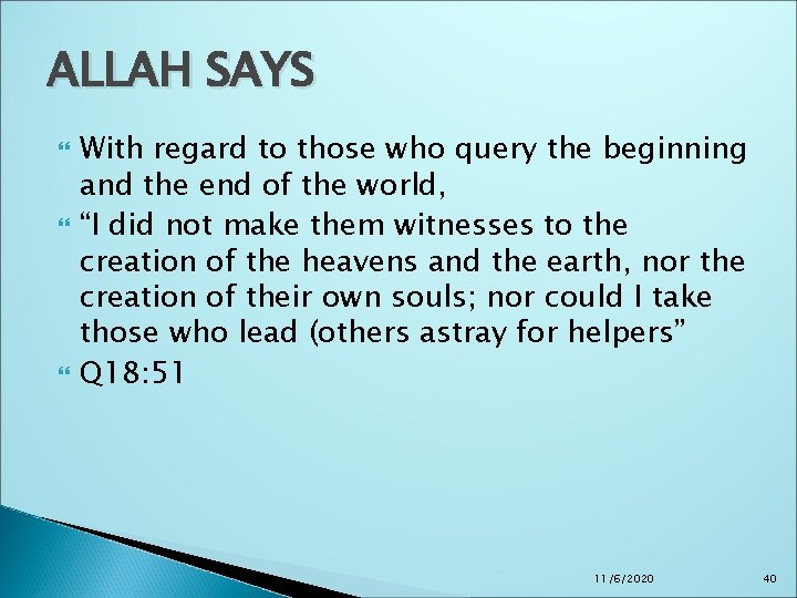 ALLAH SAYS With regard to those who query the beginning and the end of ALLAH SAYS With regard to those who query the beginning and the end of