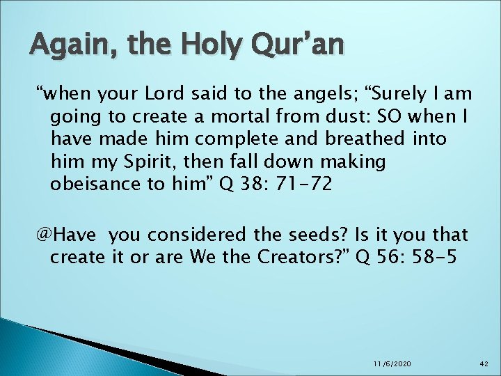 Again, the Holy Qur’an “when your Lord said to the angels; “Surely I am Again, the Holy Qur’an “when your Lord said to the angels; “Surely I am