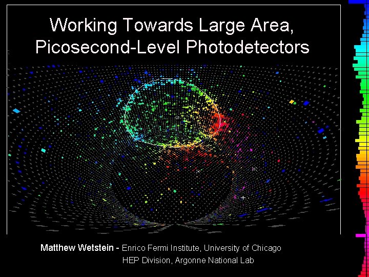 Working Towards Large Area, Picosecond-Level Photodetectors Matthew Wetstein - Enrico Fermi Institute, University of